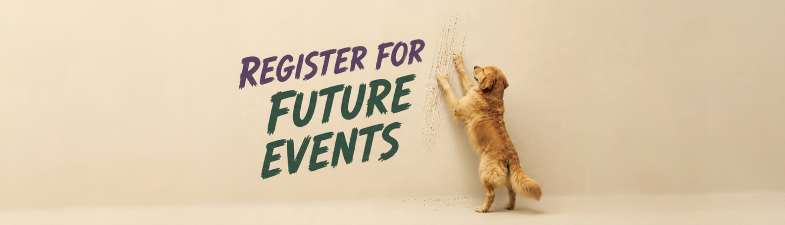 Register for future events banner with a dog scratching