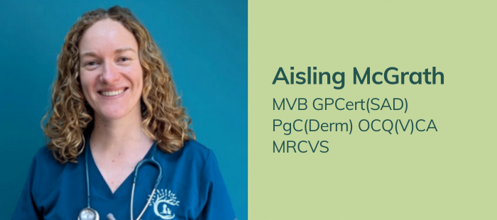Aisling McGrath MVB GPCert(SAD) PgC(Derm) OCQ(V)CA MRCVS